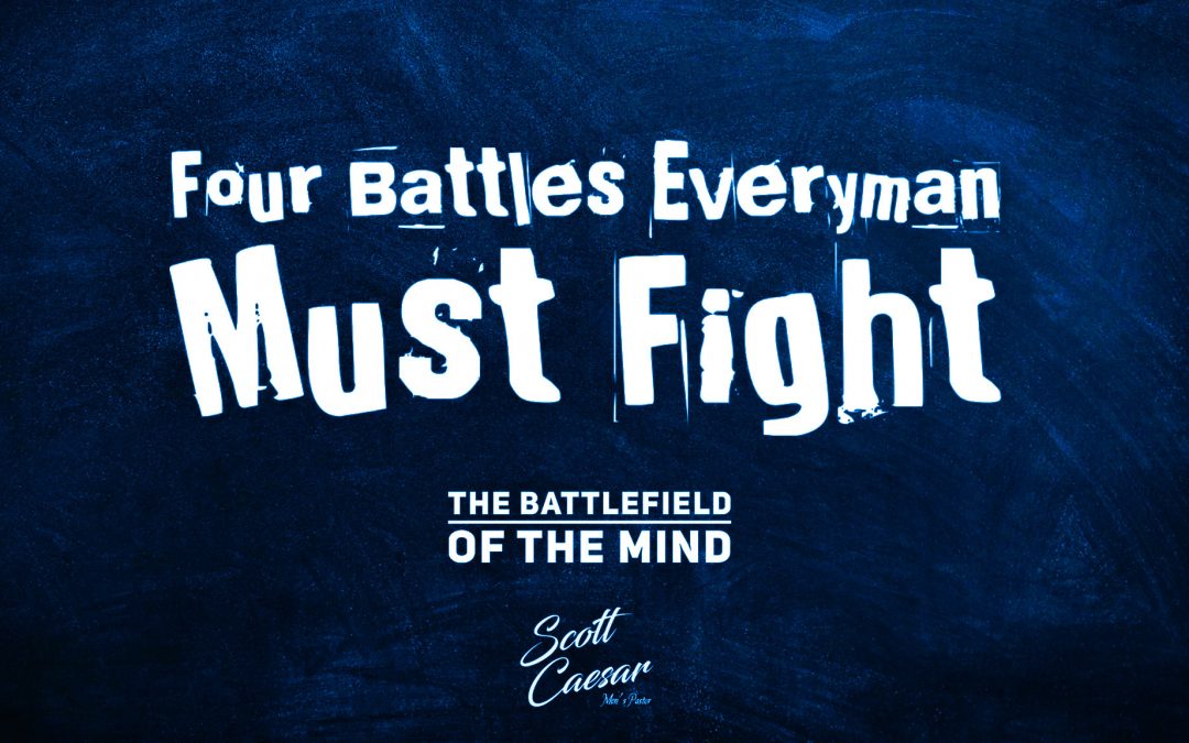 Four Battles Everyman Must Fight