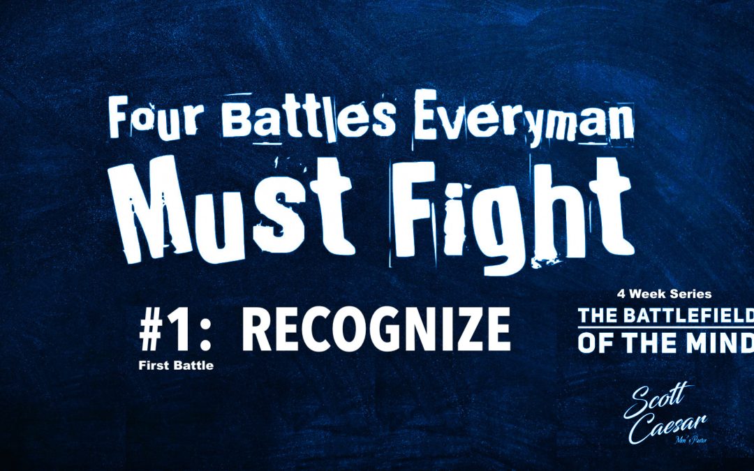 Battle#1 Recognize: Four Battles Everyman Must Fight Series