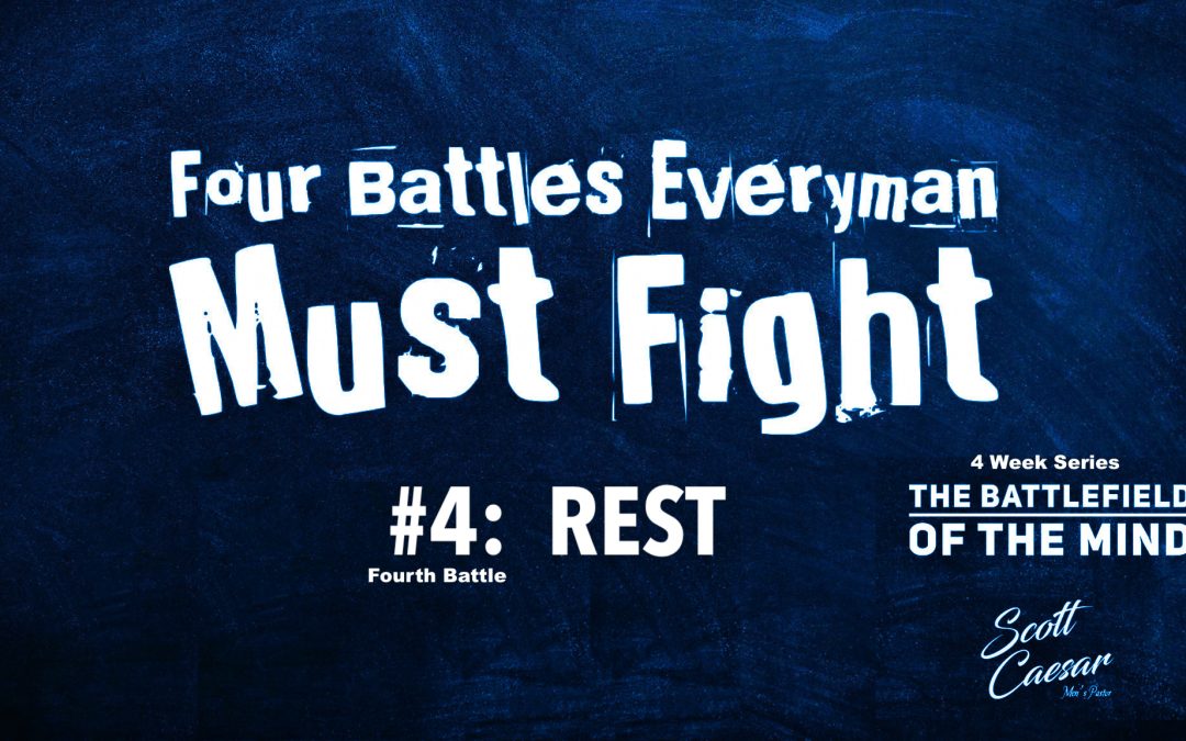Battle#4 Rest- Four Battles Everyman Must Fight Series