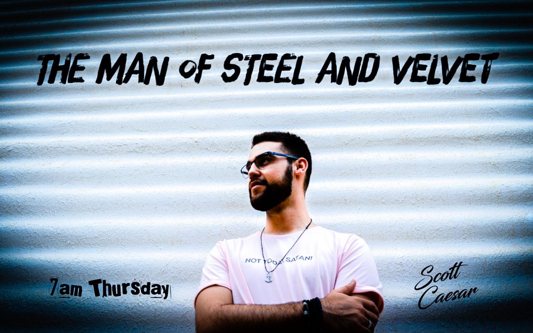 The Man of Steel and Velvet