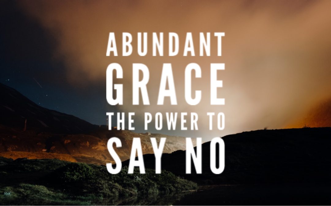 Abundant Grace:  The Power to Say No