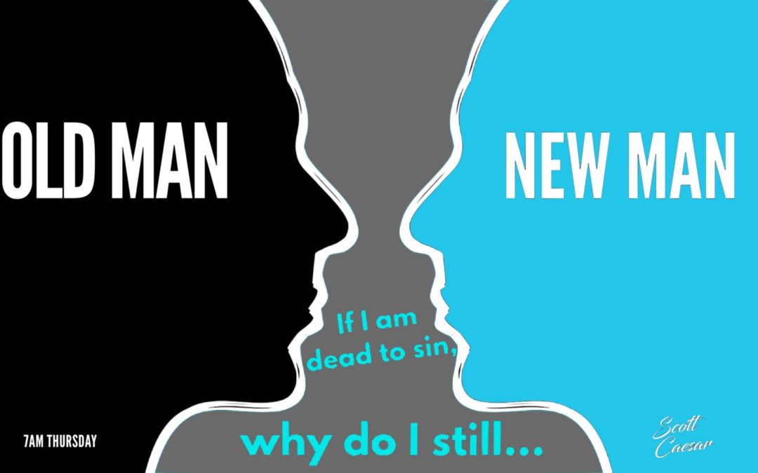 Old Man New Man:  Why Do I Still..