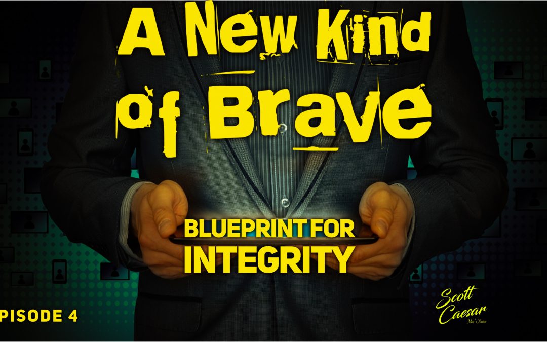 Blueprint for Integrity:  A New Kind of Brave
