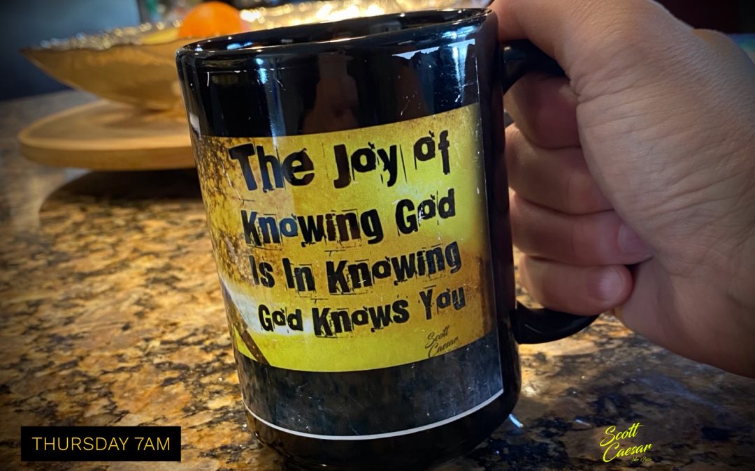 The Joy of Knowing God… is in Knowing God Knows You