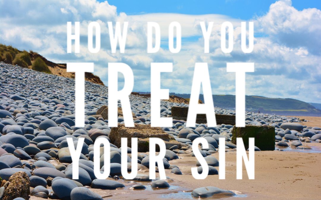 How Do You Treat Your Sin