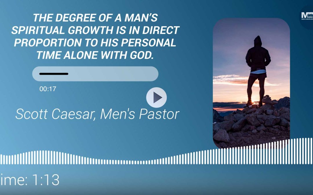 Three Reasons Men Fail In Their Personal Time With God