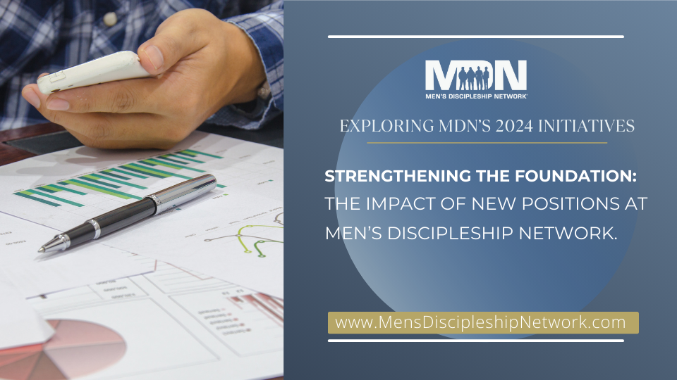 Strengthening The Foundation - The Impact Of New Positions At MDN - Men's Pastor Scott Caesar