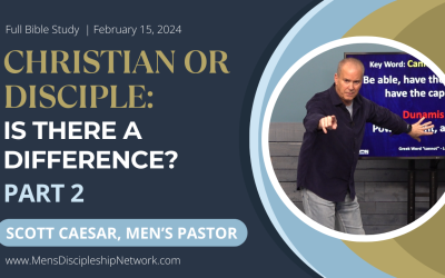 Christian or Disciple? Is There A Difference? | Part 2 | Scott Caesar, Men’s Pastor | Men’s Bible Study