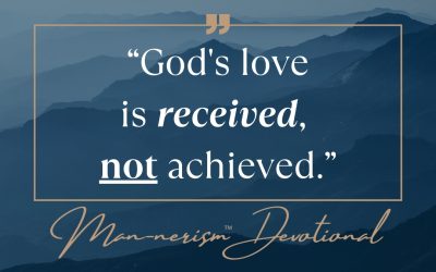 “God’s Love Is Received Not Achieved”
