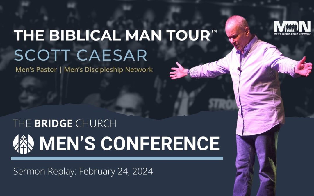The Biblical Man Tour™ at The Bridge Church | Sermon Replay