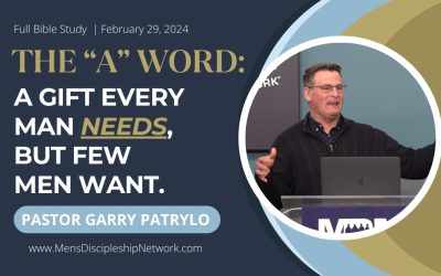 The “A” Word | Pastor Garry Patrylo | Full Bible Study