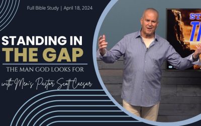 Standing In The Gap: The Man God Looks For | Scott Caesar, Men’s Pastor