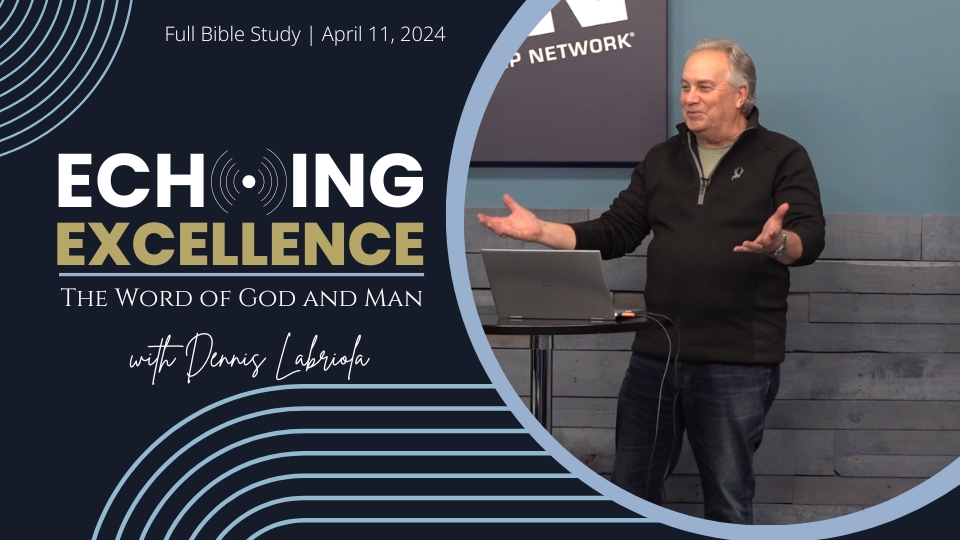 Echoing Excellence: The Word of God & Man | With Dennis Labriola